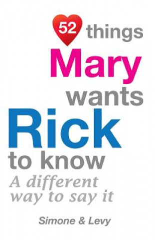 Książka 52 Things Mary Wants Rick To Know: A Different Way To Say It Levy