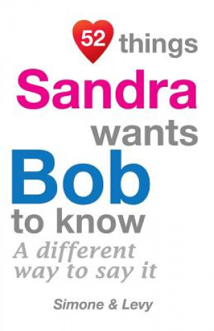 Książka 52 Things Sandra Wants Bob To Know: A Different Way To Say It Levy