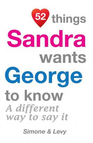 Knjiga 52 Things Sandra Wants George To Know: A Different Way To Say It Levy