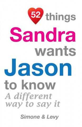 Kniha 52 Things Sandra Wants Jason To Know: A Different Way To Say It Levy