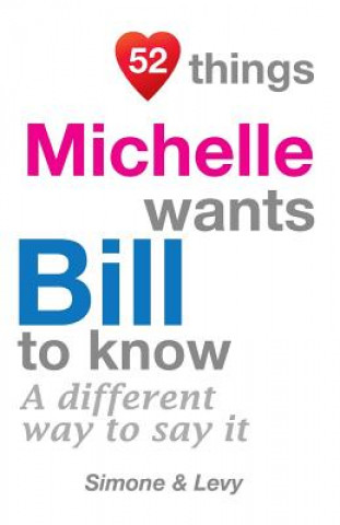 Knjiga 52 Things Michelle Wants Bill To Know: A Different Way To Say It Levy