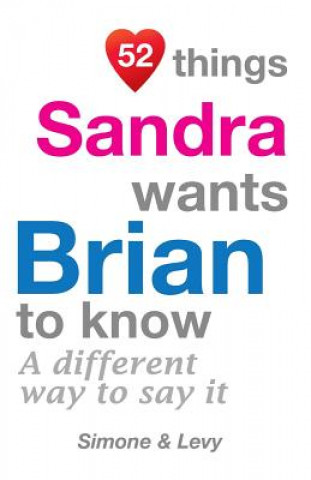 Książka 52 Things Sandra Wants Brian To Know: A Different Way To Say It Levy