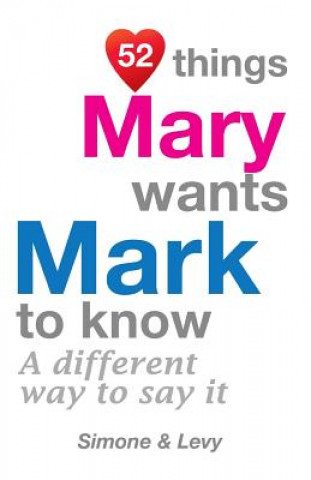 Carte 52 Things Mary Wants Mark To Know: A Different Way To Say It Levy