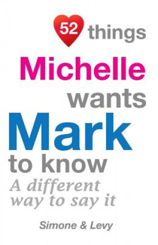 Livre 52 Things Michelle Wants Mark To Know: A Different Way To Say It Levy