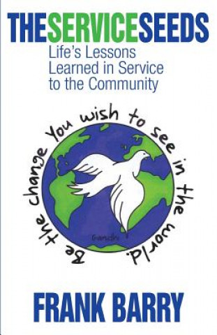 Książka The Service Seeds: Life's Lessons Learned in Service to the Community Frank Barry