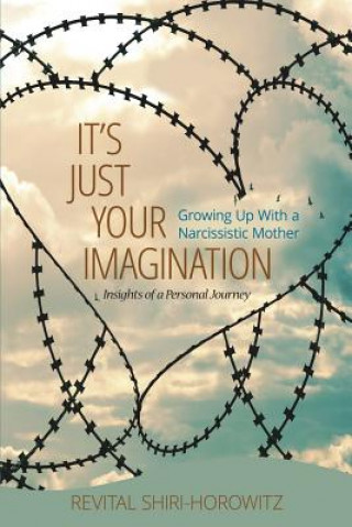 Könyv It's Just Your Imagination: Growing Up with a Narcissistic Mother - Insights of a Personal Journey Revital Shiri-Horowitz