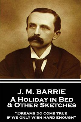 E-kniha Holiday in Bed & Other Sketches James Matthew Barrie