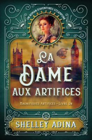 Könyv La Dame aux artifices: Un roman d'aventures steampunk Shelley Adina
