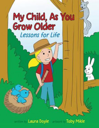 Carte My Child, As You Grow Older: Lessons for Life Laura Doyle