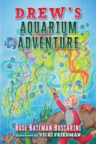 Kniha Drew's Aquarium Adventure Rose Bateman Buscarini