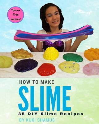 Könyv How to Make Slime: 35 DIY Slime Recipes Kuki Shamus