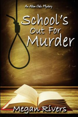 Kniha School's Out for Murder: An Alton Oaks Mystery Megan Rivers