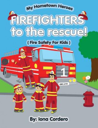 Carte FireFighter to the rescue ( Fire saftey for kids) Iona Cordero