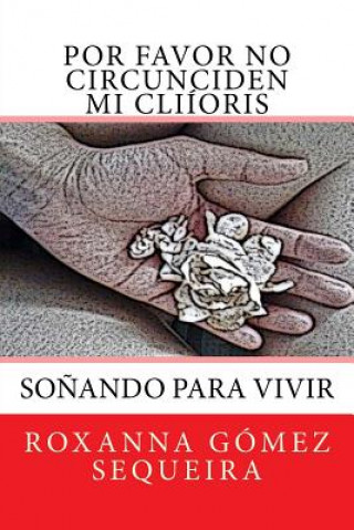 Könyv Por favor no circunciden mi clitoris Roxanna Gomez Sequeira