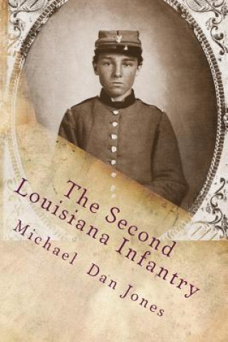 Carte The Second Louisiana Infantry: A Regimental History Michael Dan Jones