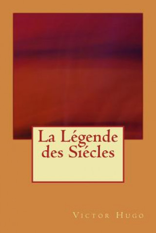 Könyv La Legende des Siecles Victor Hugo