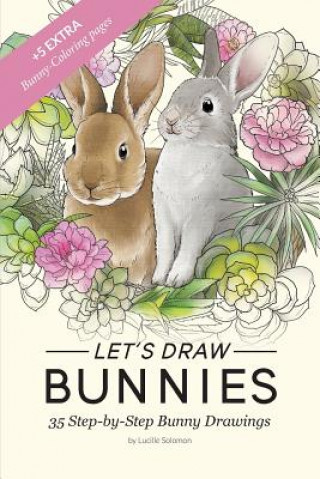 Carte Let's draw Bunnies!: 35 Step-by-Step instructional Bunny Drawings Lucille Solomon