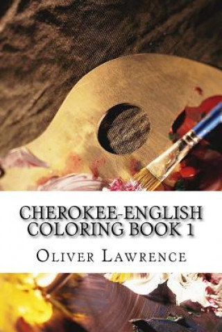 Kniha Cherokee-English Coloring Book 1: Animals Oliver S Lawrence Ph D