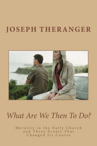 Knjiga What Are We Then To Do? Joseph B Theranger
