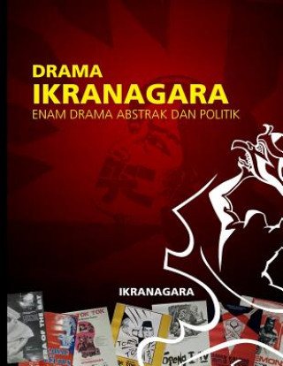 Könyv Drama Ikranagara: Enam Drama Abstrak Dan Politik Ikranagara