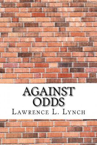 Knjiga Against Odds Lawrence L Lynch