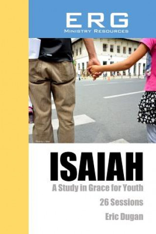 Kniha Isaiah: A Study in Grace For Youth Eric Dugan