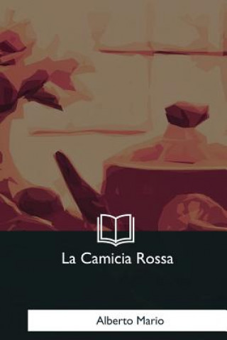 Libro La Camicia Rossa Alberto Mario