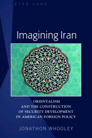 Kniha Imagining Iran Jonathon Patrick Whooley