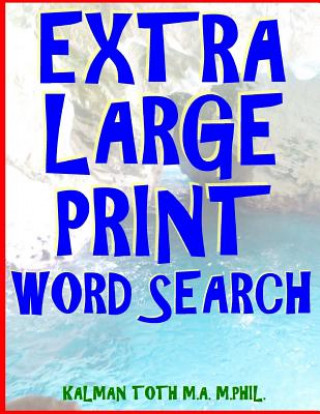 Kniha Extra Large Print Word Search: 133 Entertaining Themed Puzzles Kalman Toth M a M Phil