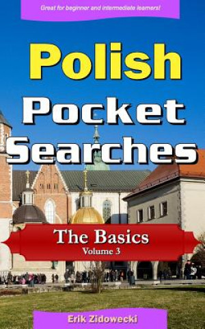 Kniha Polish Pocket Searches - The Basics - Volume 3: A Set of Word Search Puzzles to Aid Your Language Learning Erik Zidowecki