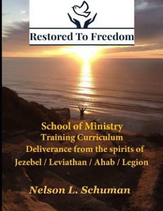 Carte Restored To Freedom - School Of Ministry - Training Curriculum Nelson L Schuman