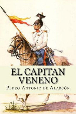 Knjiga El Capitan Veneno: The Hispanic Series Pedro Antonio de Alarcon