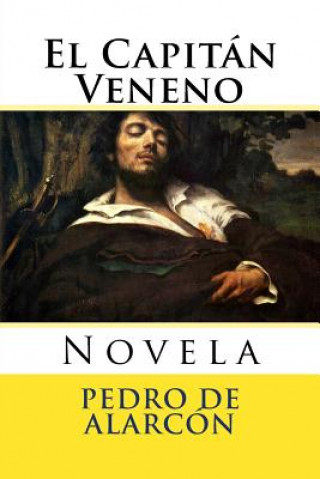 Kniha El Capitan Veneno: Novela Pedro Antonio de Alarcon