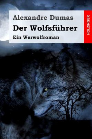 Kniha Der Wolfsführer: Ein Werwolfroman Alexandre Dumas