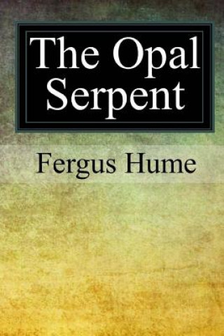 Kniha The Opal Serpent Fergus Hume