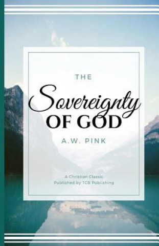 Kniha The Sovereignty of God Tcb Republishing