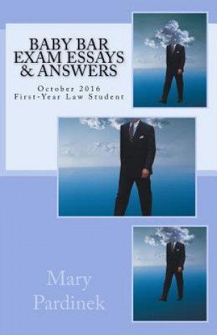 Carte Baby Bar Exam Essays & Answers: October 2016 First-Year Law Student Mary T Pardinek
