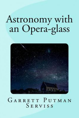 Knjiga Astronomy with an Opera-glass Garrett Putman Serviss