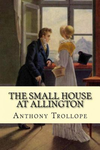 Książka The Small House at Allington Anthony Trollope