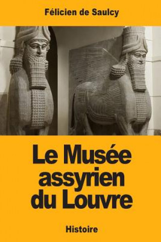 Książka Le Musée assyrien du Louvre Felicien De Saulcy