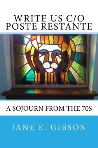 Kniha Write Us c/o Poste Restante: a Sojourn from the 70s Jane E Gibson