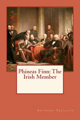 Carte Phineas Finn: The Irish Member Anthony Trollope