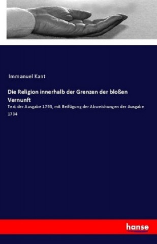 Kniha Die Religion innerhalb der Grenzen der bloßen Vernunft Immanuel Kant