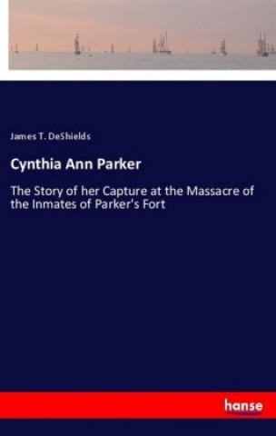 Książka Cynthia Ann Parker James T. Deshields