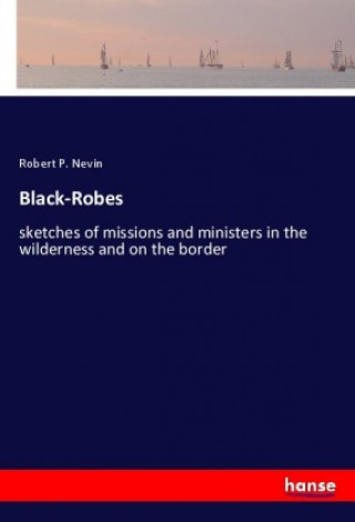 Knjiga Black-Robes Robert P. Nevin