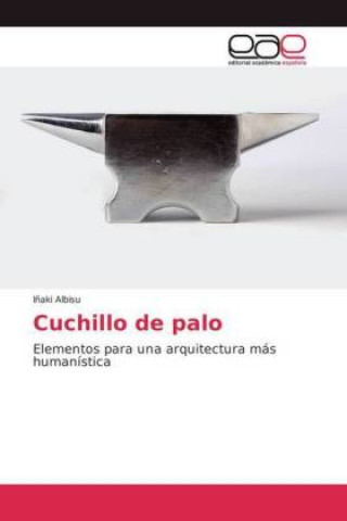 Könyv Cuchillo de palo Iñaki Albisu