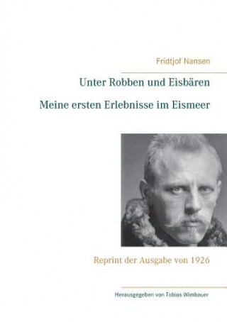 Carte Unter Robben und Eisbaren. Meine ersten Erlebnisse im Eismeer Fridtjof Nansen