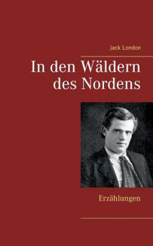 Kniha In den Waldern des Nordens Jack London