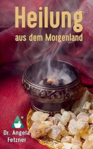 Книга Heilung aus dem Morgenland Angela Fetzner