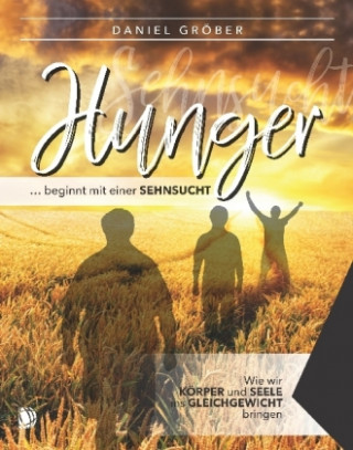 Kniha Hunger ... beginnt mit einer Sehnsucht Daniel Gröber